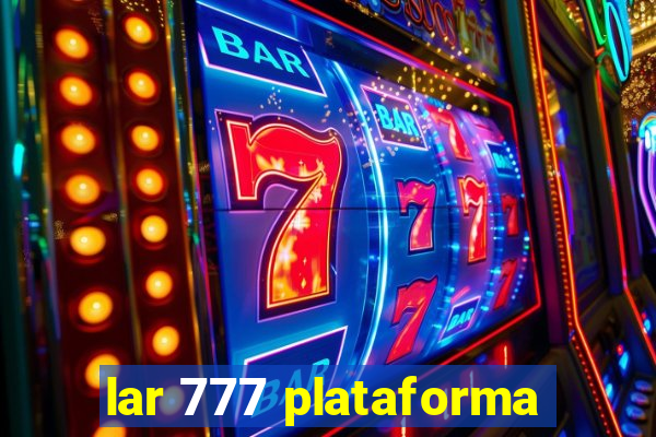 lar 777 plataforma